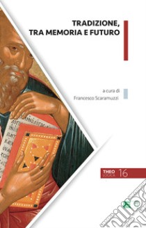 Tradizione, tra memoria e futuro libro di Scaramuzzi F. (cur.)