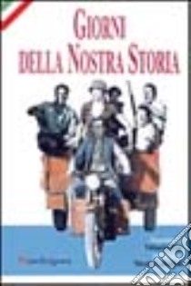 Giorni della nostra storia. Testimonianze sulla società toscana dalla Resistenza alla liberazione libro di Cavallini R. (cur.); Tassinari L. (cur.)