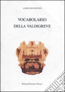 Vocabolario della Valdigreve libro di Bencistà Alessandro