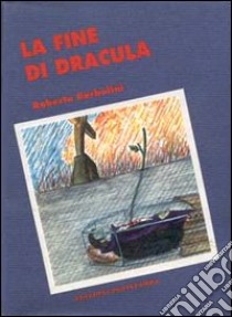 La fine di Dracula libro di Barbolini Roberto