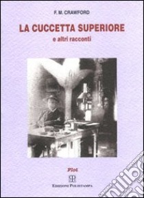 La cuccetta superiore e altri racconti libro di Crawford Francis Marion