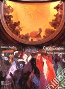 Carlo Contini. Rosso d'Arborea. Catalogo della mostra libro di Serafini Giuliano