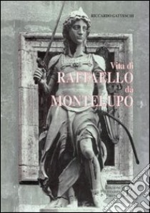 Vita di Raffaello da Montelupo libro di Gatteschi Riccardo