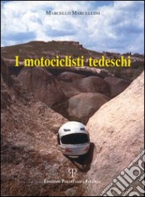 I motociclisti tedeschi libro di Marcellini Marcello