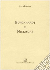 Burckhardt e Nietzsche libro di Farulli Luca