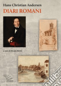 Diari romani libro di Andersen Hans Christian; Berni B. (cur.)