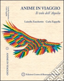 Anime in viaggio. Il volo dell'aquila libro di Zanchettin Luisella; Zappella Carla; Strippoli G. G. (cur.)