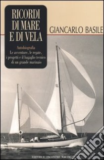 Ricordi di mare e di vela libro di Basile Giancarlo