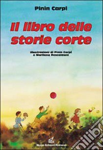 Il libro delle storie corte libro di Carpi Pinin