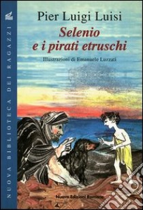 Selenio e i pirati etruschi libro di Luisi P. Luigi