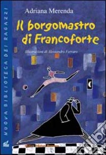 Il borgomastro di Francoforte libro di Merenda Adriana