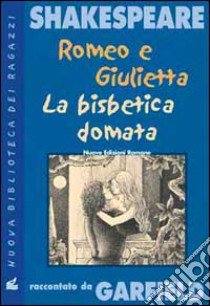 Romeo e Giulietta. La bisbetica domata. Shakespeare raccontato da Garfield libro di Garfield Leon