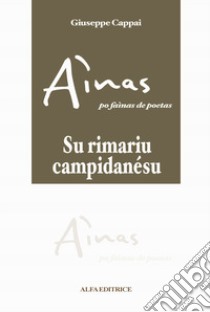 Aìnas po faìnas de poetas. Su rimariu campidanésu libro di Cappai Giuseppe