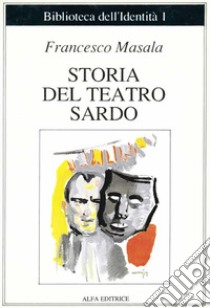 Storia del teatro sardo libro di Masala Francesco