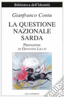 La questione nazionale sarda. Ediz. italiana e sarda libro di Contu Gianfranco