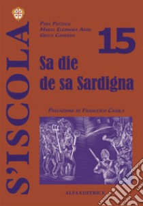 Sa die de sa Sardigna libro di Putzolu Pina; Ardu Maria Eleonora; Camedda Greca