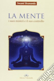 La mente. I suoi misteri e il suo controllo libro di Saraswati Sivananda Swami