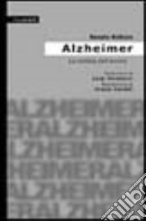 Alzheimer la nebbia dell'anima. Dalla «Sclerosi» alla demenza senile: un itinerario di conoscenza e solidarietà libro di Bottura Renato