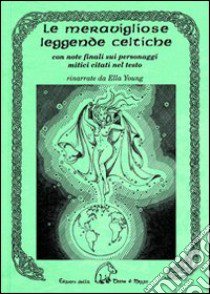 Le meravigliose leggende celtiche libro di Young Ella