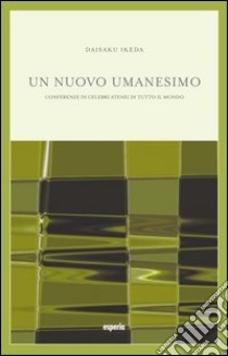 Un nuovo umanesimo libro di Ikeda Daisaku