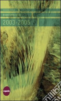 Buddismo oggi 2003-2005 libro di Ikeda Daisaku