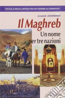 Il Maghreb. Un nome per tre nazioni libro di Rundo J. (cur.)