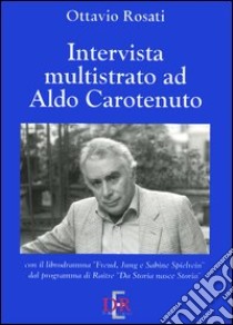 Intervista multistrato ad Aldo Carotenuto. Con CD-ROM libro di Rosati Ottavio