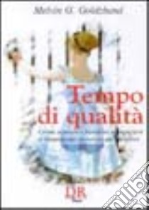 Tempo di qualità. Come aiutare i bambini a superare il trauma del divorzio dei genitori libro di Goldzband Melvin G.