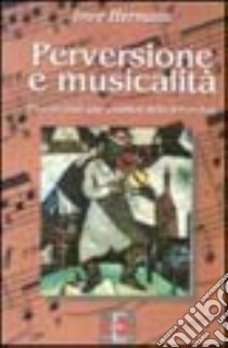 Perversione e musicalità. Un contributo alla dinamica della perversione libro di Hermann Imre