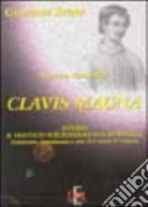 Il primo libro della Clavis Magna. Ovvero il trattato sull'intelligenza artificiale libro di Bruno Giordano