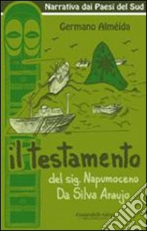 Il testamento del sig. Napumoceno Da Silva Araújo libro di Almeida Germano