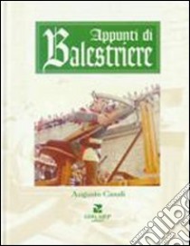 Appunti di balestriere libro di Casali Augusto