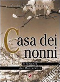 Casa dei nonni. Il romanzo del Montefeltro libro di Sapori Francesco; Flenghi M. (cur.)