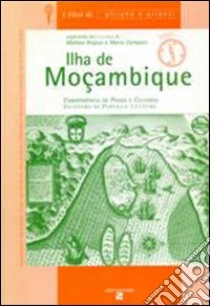 Ilha de Mocambique. Incontro di popoli e culture libro di Angius Matteo - Zamponi Mario