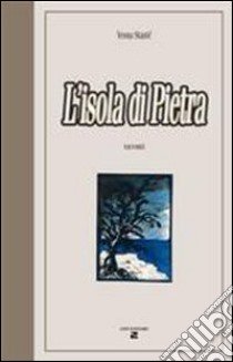 L'isola di pietra libro di Stanic Vesna