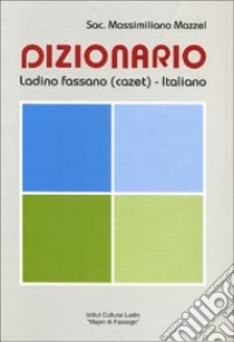 Dizionario ladino fassano (cazet)-italiano libro di Mazzel Massimiliano