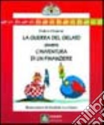 La guerra del gelato ovvero l'avventura di un finanziere libro di Pratesi Fulco