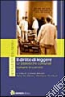 Il diritto di leggere. Le biblioteche comunali romane in carcere libro di Arcuri L. (cur.); De Grossi F. (cur.); Scutellà G. (cur.)