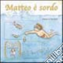 Matteo è sordo libro di Anniballi Simonetta