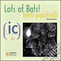 Tanti pipistrelli!-Lots of bats! libro di Clarke Rosamund