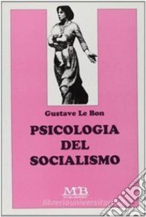 Psicologia del socialismo libro di Le Bon Gustave