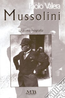 Mussolini libro di Valera Paolo; Marossi W. (cur.)