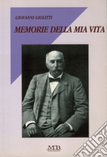 Memorie della mia vita libro di Giolitti Giovanni