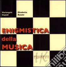 Enigmistica della musica libro di Dupadi Mariangela; Busato Elisabetta