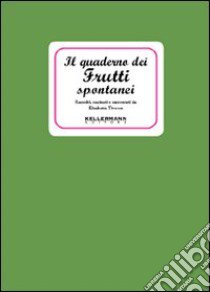 Il quaderno dei frutti spontanei libro di Tiveron Elisabetta