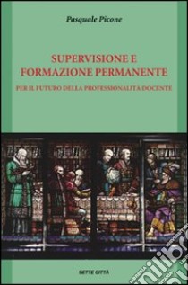 Supervisione e formazione permanente libro di Picone Pasquale