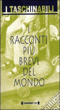 I racconti più brevi del mondo libro di Toti G. (cur.)