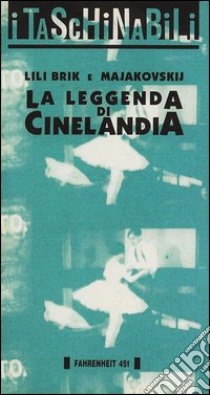 La leggenda di Cinelandia libro di Majakovskij Vladimir; Brik Lili; Toti G. (cur.)