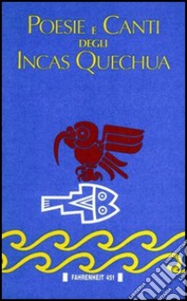 Poesie e canti degli incas quechua libro di Toti G. (cur.)