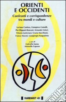 Orienti e occidenti. Confronti e corrispondenze tra mondi e culture libro di Sanna G. (cur.); Capasso A. (cur.)